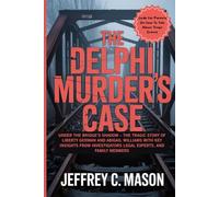The Delphi Murders Case: Under The Bridge’s Shadow - The Tragic Story Of Liberty German And Abigail Williams With Key Insights From Investigators Legal Experts, And Family Members