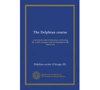 The Delphian course (v.04): a systematic plan of education, embracing the world's progress and development of the liberal arts