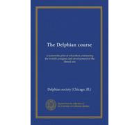 The Delphian course (v.06): a systematic plan of education, embracing the world's progress and development of the liberal arts