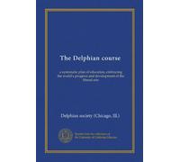 The Delphian course (v.10): a systematic plan of education, embracing the world's progress and development of the liberal arts