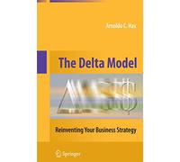 Arnoldo C. Hax – The Delta Model: Reinventing Your Business Strategy – Tascabile