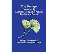 The Deluge: An Historical Novel Of Poland, Sweden, And Russia (Volume 2)