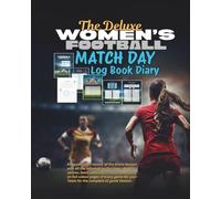 The Deluxe WOMEN'S FOOTBALL MATCH DAY Log Book Diary: A multi purpose book to cover all 3 leagues