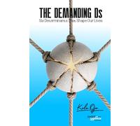 The Demanding Ds: Six Determinants That Shape Our Lives