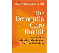 The Dementia Care Toolkit: Real Help for Challenging Behaviors and Caregiver Overwhelm
