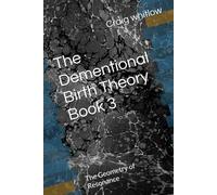 The Dementional Birth Theory Book 3: The Geometry of Resonance