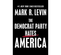 The Democrat Party Hates America by Mark R. Levin