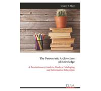 The Democratic Architecture of Knowledge: A Revolutionary Guide to Modern Cataloging and Information Liberation