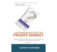 The Democratization of the Private Market 2nd edition: Understanding the Opportunities and Limitations for a Broader Global Private Market