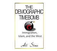 The Demographic Timebomb: Immigration, Islam, and the West
