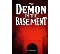 The Demon in the Basement: 100 True Horror Stories of Evil Manifestations