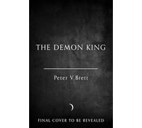 The Demon King: The epic conclusion to the critically acclaimed Nightfall Saga from the Sunday Times bestselling author of The Demon Cycle: Book 3