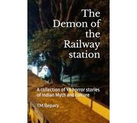 The Demon of the Railway station: A collection of YA horror stories of Indian Myth and culture