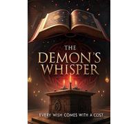 The Demon’s Whisper: Every wish comes with a cost