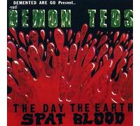 DEMENTED ARE GO - THE DEMON TEDS, THE DAY THE EARTH SPAT BLOOD (SPLATTER VINYL)