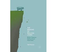 The Demons of William James: Religious Pragmatism Explores Unusual Mental States