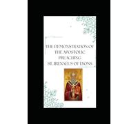 THE DEMONSTRATION OF THE APOSTOLIC PREACHING: St. Irenaeus of Lyons