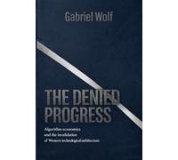 The Denied Progress: Algorithm economics and the invalidation of Western technological architecture