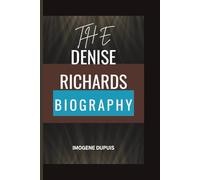 The DENISE RICHARDS BIOGRAPHY