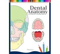 The Dental Anatomy & Physiology Coloring Book: Learn the Basics of Dental Anatomy Great for Dental Students and Kids