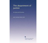 The Department of Justice : its history and functions (1904)