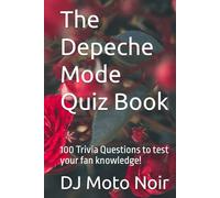 The Depeche Mode Quiz Book: 100 Trivia Questions to test your fan knowledge!