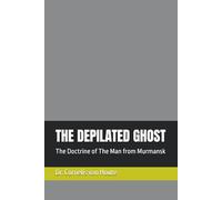 THE DEPILATED GHOST: The Doctrine of The Man from Murmansk