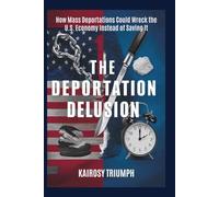 The Deportation Delusion: How Mass Deportations Could Wreck the U.S. Economy Instead of Saving It