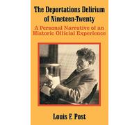 The Deportations Delirium of Nineteen-Twenty: A Personal Narrative of an Historic Official Experience