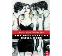 The Depravity of Emma Reed: A Raven Silvers Extreme Spice Novel