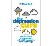The Depression Cure: The Six-Step Programme to Beat Depression Without Drugs
