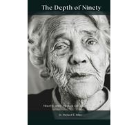 The Depth of Ninety: Traits and trials of old people