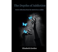 The Depths of Addiction: Poetic reflections from the mind of an ex addict