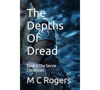 The Depths Of Dread: Book 5 The Sersie Chronicles