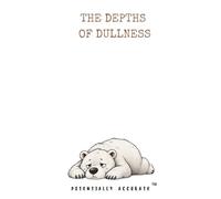 The Depths of Dullness: Where Creativity Goes to Hibernate