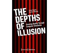 The Depths of Illusion: Knowing Reality Through Computer Simulation (Digitale Gesellschaft): 74