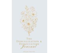 The Derealization & Dissociation Journal: Grounding Practices and Daily Tracking for When You Feel Unreal
