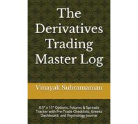 The Derivatives Trading Master Log: 8.5" x 11" Options, Futures & Spreads Tracker with Pre-Trade Checklists, Greeks Dashboard, and Psychology Journal