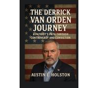 The Derrick Van Orden Journey: A Patriot’s Path Through Controversy and Conviction