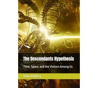 The Descendants Hypothesis: Time, Space, and the Visitors Among Us