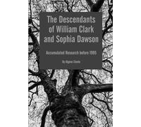 The Descendants of William Clark and Sophia Dawson: Accumulated Research before 1995