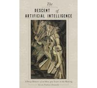 The Descent of Artificial Intelligence: A Deep History of an Idea 400 Years in the Making