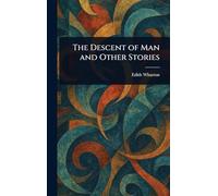 The Descent of Man and Other Stories