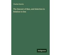 The Descent of Man, and Selection in Relation to Sex