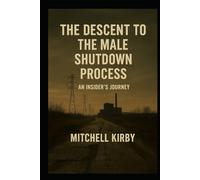 The Descent to the Male Shutdown Process: An Insider's Journey