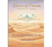 The Desert of Dreams: A Guided Journal for Reflection and Inner Oasis: Finding Stillness and Clarity in the Vast Landscape of Your Thoughts