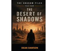 The Desert of Shadows: File Four