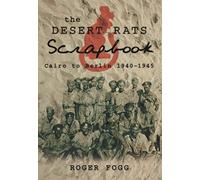 The Desert Rats Scrapbook: Cairo to Berlin 1940-1945