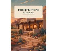 The Desert Retreat Guest Book: A Keepsake for Stays, Stories, and Desert Memories