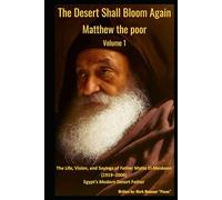 The Desert Shall Bloom Again Matthew the poor Volume 1 The Life, Vision, and Sayings of Father Matta El-Meskeen (1919-2006) Egypt’s Modern Desert Father: Matthew the poor